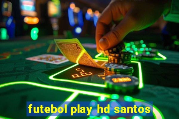 futebol play hd santos